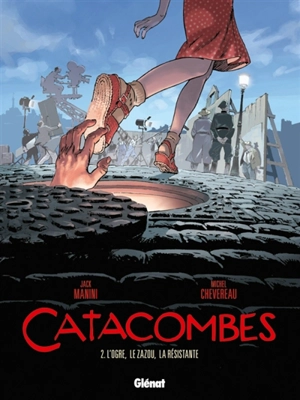 Catacombes. Vol. 2. L'ogre, le zazou, la Résistance - Jack Manini