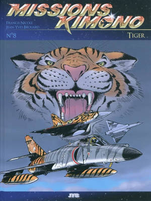 Missions Kimono. Vol. 8. Tiger : les aventures des pilotes de la 11e flotille de chasse embarquée à bord du porte-avions Charles de Gaulle - Jean-Yves Brouard