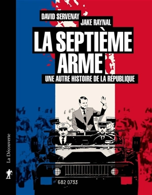 La septième arme : une autre histoire de la République - David Servenay