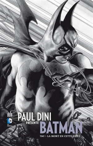 Paul Dini présente Batman. Vol. 1. La mort en cette cité - Paul Dini