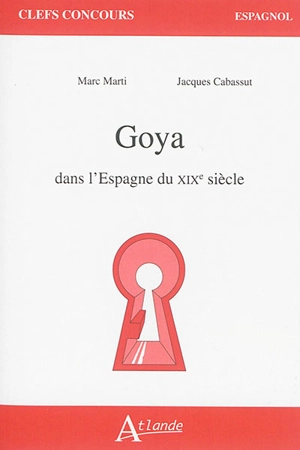 Goya dans l'Espagne du XIXe siècle - Marc Marti