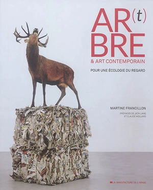 Ar(t)bre & art contemporain : pour une écologie du regard - Martine Francillon