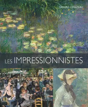 Les impressionnistes - Gérard Denizeau