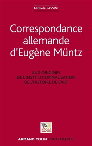 Correspondance allemande d'Eugène Müntz : aux origines de l'institutionnalisation de l'histoire de l'art - Eugène Müntz