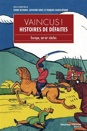 Vaincus ! : histoires de défaites : Europe, XIXe-XXe siècles