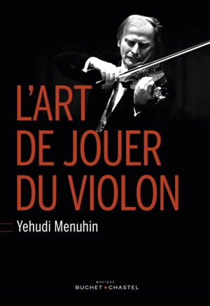 L'art de jouer du violon. Six lessons with Yehudi Menuhin - Yehudi Menuhin