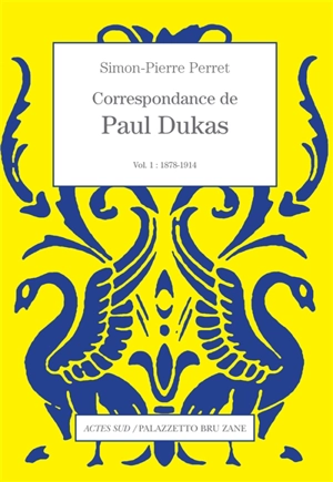 Correspondance de Paul Dukas. Vol. 1. 1878-1914 - Paul Dukas