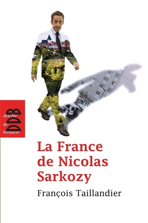 La France de Nicolas Sarkozy : chroniques de L'Humanité, 2007-2011 - François Taillandier