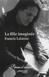 La fille imaginée ou Les sonnets à Constance - Francis Lalanne