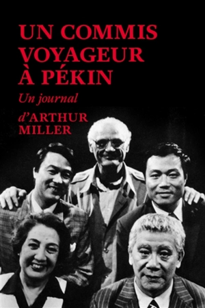 Un commis voyageur à Pékin : un journal - Arthur Miller