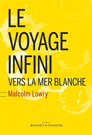 Le voyage infini : vers la mer blanche - Malcolm Lowry