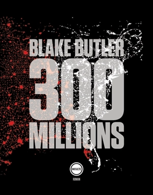 300 millions - Blake Butler