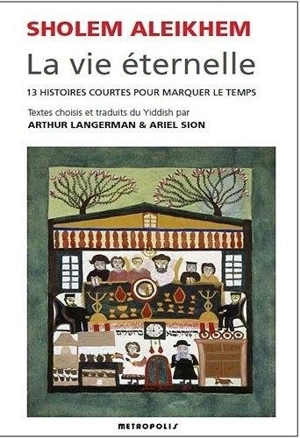 La vie éternelle : 13 histoires courtes pour marquer le temps - Cholem Aleichem