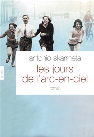 Les jours de l'arc-en-ciel - Antonio Skarmeta