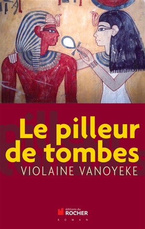 Le pilleur de tombes - Violaine Vanoyeke