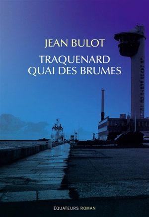 Traquenard quai des brumes - Jean Bulot