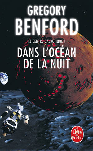 Le centre galactique. Vol. 1. Dans l'océan de la nuit - Gregory Benford