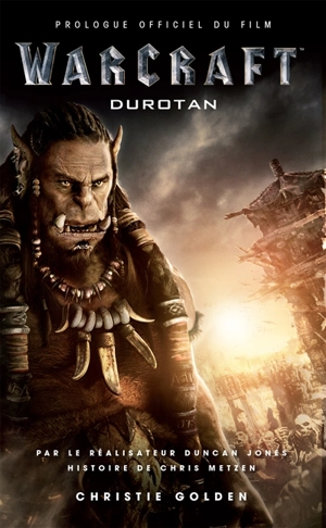 Warcraft : Durotan : prologue officiel du film - Christie Golden