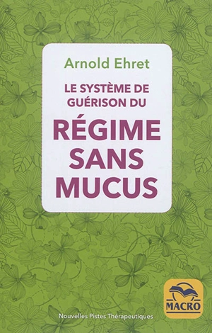 Le système de guérison du régime sans mucus - Arnold Ehret