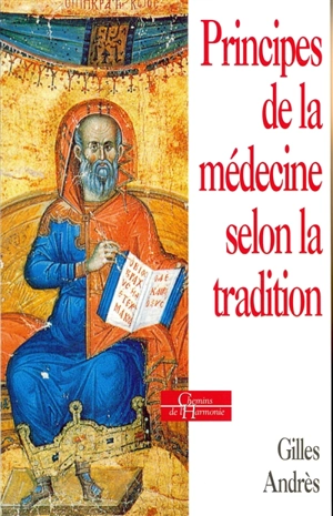 Principes de la médecine selon la tradition : la médecine dans les sociétés traditionnelles - Gilles Andrès