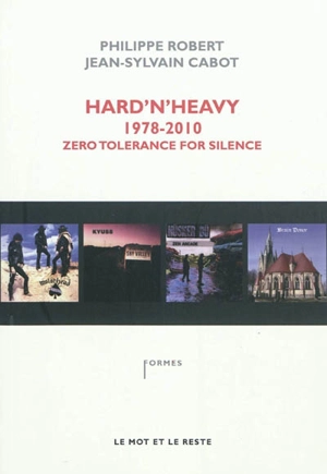 Hard'n'heavy : 1978-2010, zero tolerance for silence - Philippe Robert