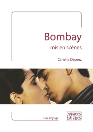 Bombay : mis en scènes - Camille Deprez