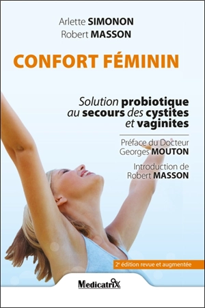 Confort féminin de 7 à 77 ans : solution probiotique au secours des cystites et vaginites - Arlette Simonon