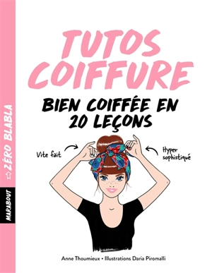 Tutos coiffure : bien coiffée en 20 leçons - Anne Thoumieux