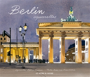 Berlin : aquarelles - Fabrice Moireau