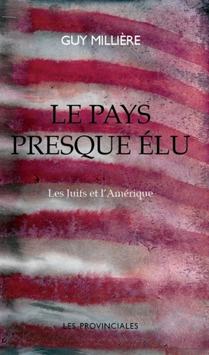 Le pays presque élu : les Juifs et l'Amérique - Guy Millière