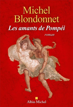 Les amants de Pompéi - Michel Blondonnet