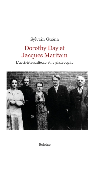 Dorothy Day et Jacques Maritain : l'activiste radicale et le philosophe - Sylvain Guéna