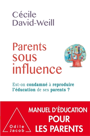 Parents sous influence : est-on condamné à reproduire l'éducation de ses parents ? - Cécile David-Weill