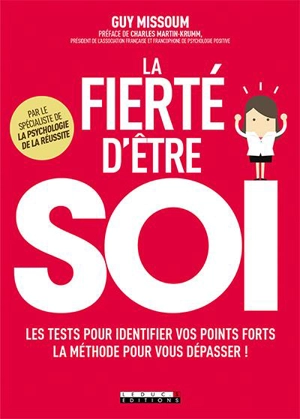 La fierté d'être soi : les tests pour identifier vos points forts, la méthode pour vos dépasser ! - Guy Missoum