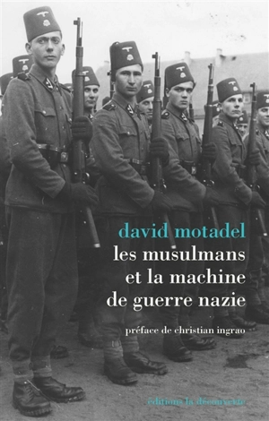 Les musulmans et la machine de guerre nazie - David Motadel