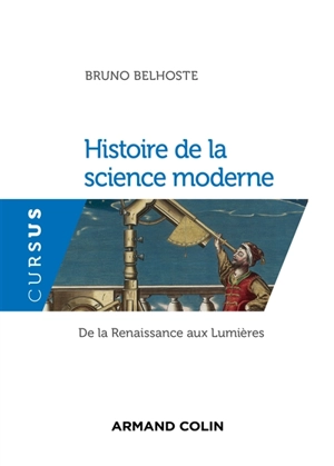 Histoire de la science moderne : de la Renaissance aux Lumières - Bruno Belhoste