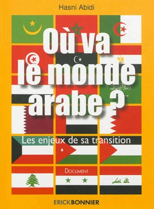 Où va le monde arabe ? : les enjeux de sa transition : document - Hasni Abidi