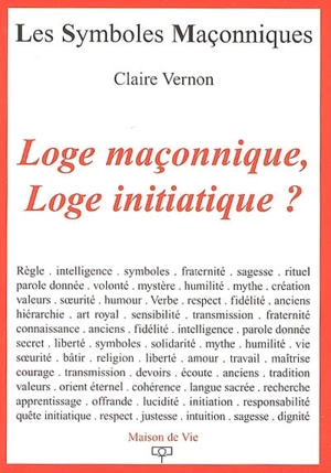 Loge maçonnique, loge initiatique ? - Claire Vernon