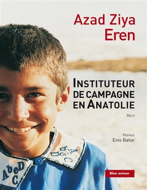 Instituteur de campagne en Anatolie : récit - Azad Ziya Eren