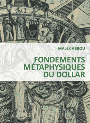 Figures de l'être puritain. Fondements métaphysiques du dollar. Je sème à tous vents - Malek Abbou