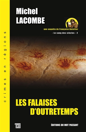 Le sang des siècles. Vol. 2. Les falaises d'outretemps : une enquête de Françoise Dutellier - Michel Lacombe