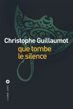 Que tombe le silence - Christophe Guillaumot