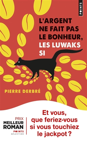 L'argent ne fait pas le bonheur, les Luwaks si - Pierre Derbré