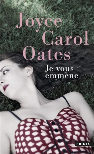 Je vous emmène - Joyce Carol Oates