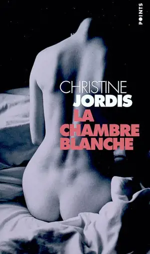 La chambre blanche - Christine Jordis