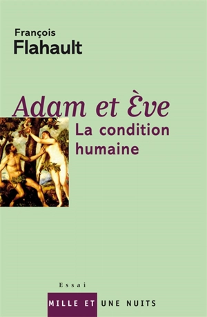 Adam et Eve : la condition humaine - François Flahault