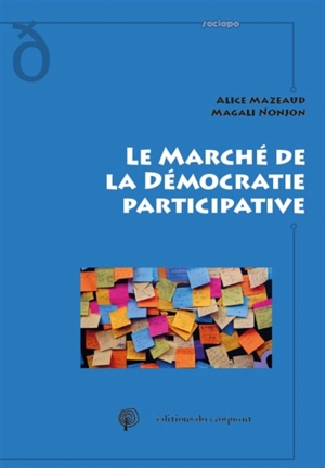 Le marché de la démocratie participative - Alice Mazeaud