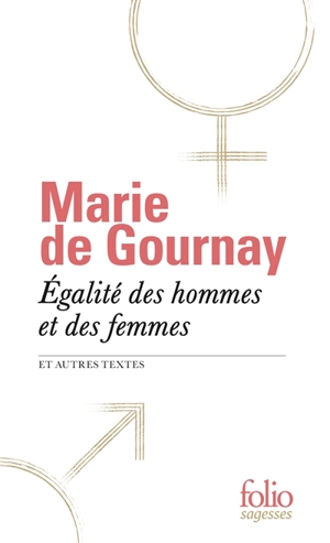 Egalité des hommes et des femmes : et autres textes - Marie Le Jars de Gournay