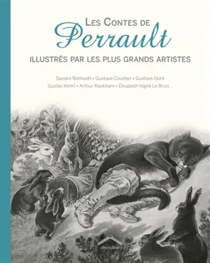 Les contes de Perrault : illustrés par les plus grands artistes - Charles Perrault