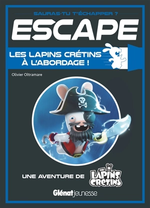 Les lapins crétins à l'abordage ! : une aventure de The lapins crétins - Olivier Oltramare